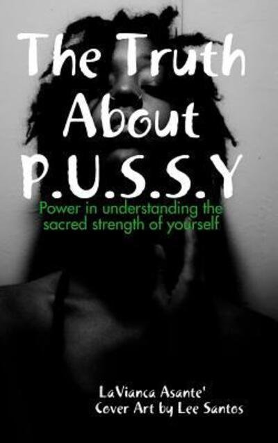 Cover for Lavianca Ledbetter · The Truth About Pussy (Hardcover Book) (2019)
