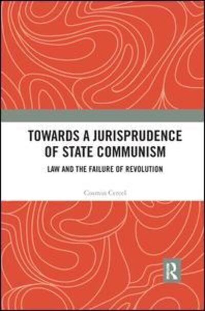 Cover for Cosmin Cercel · Towards A Jurisprudence of State Communism: Law and the Failure of Revolution (Paperback Book) (2019)