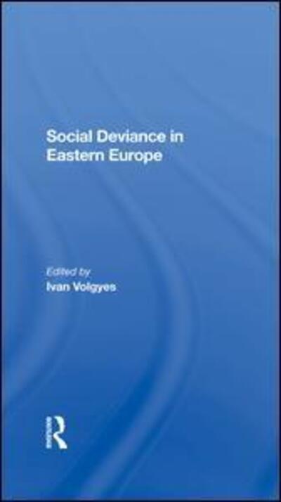 Cover for Ivan Volgyes · Social Deviance In Eastern Europe (Inbunden Bok) [size S] (2019)