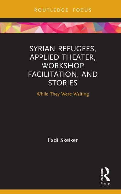 Cover for Fadi Skeiker · Syrian Refugees, Applied Theater, Workshop Facilitation, and Stories: While They Were Waiting (Hardcover Book) (2020)