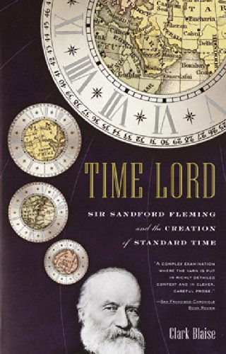 Cover for Clark Blaise · Time Lord: Sir Sandford Fleming and the Creation of Standard Time (Paperback Book) [Reprint edition] (2002)