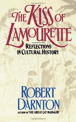 Cover for Robert Darnton · The Kiss of the Lamourette: Reflections in Cultural History (Taschenbuch) [New edition] (1991)