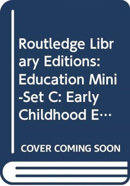 Cover for Various Authors · Routledge Library Editions: Education Mini-Set C: Early Childhood Education 5 vol set - Routledge Library Editions: Education (Buch) (2011)