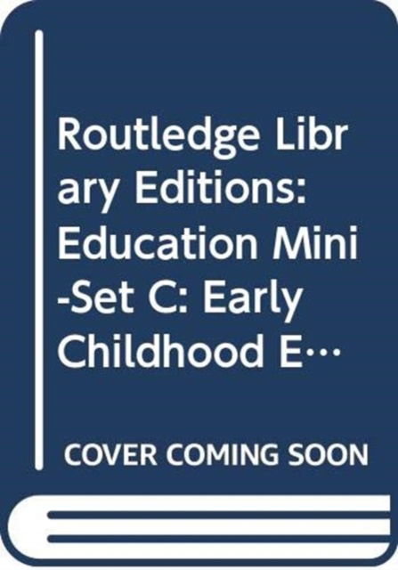 Cover for Various Authors · Routledge Library Editions: Education Mini-Set C: Early Childhood Education 5 vol set - Routledge Library Editions: Education (Book) (2011)