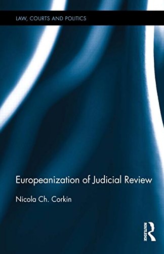 Cover for Corkin, Nicola Ch. (Exeter University, UK) · Europeanization of Judicial Review - Law, Courts and Politics (Hardcover Book) (2014)