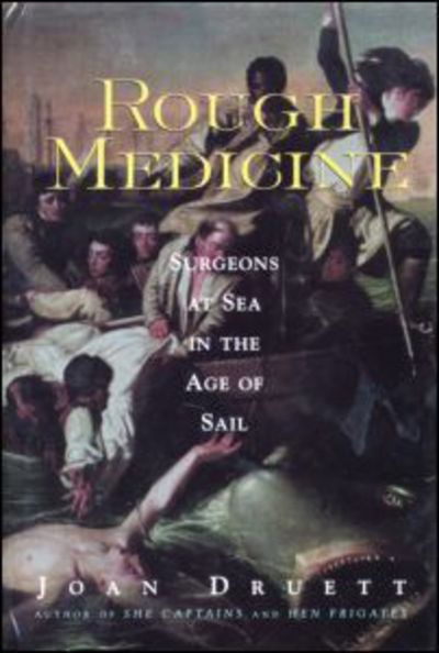 Cover for Joan Druett · Rough Medicine: Surgeons at Sea in the Age of Sail (Paperback Book) (2001)