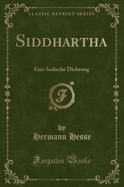 Cover for Hermann Hesse · Siddhartha: Eine Indische Dichtung (Classic Reprint) (Taschenbuch) (2018)