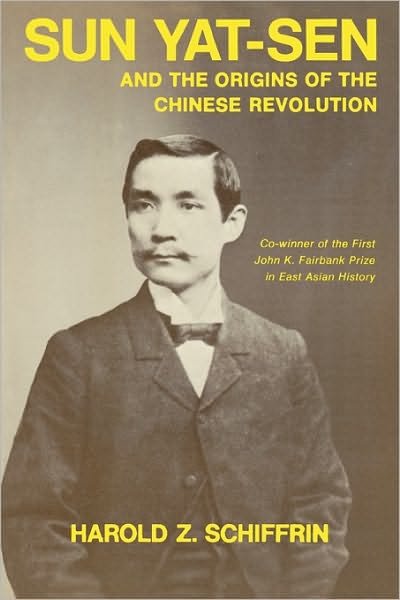 Sun Yat-Sen and the Origins of the Chinese Revolution - Harold Schiffrin - Books - University of California Press - 9780520017528 - May 14, 2010