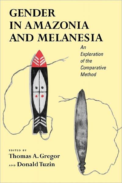 Cover for Thomas Gregor · Gender in Amazonia and Melanesia: An Exploration of the Comparative Method (Paperback Book) (2001)