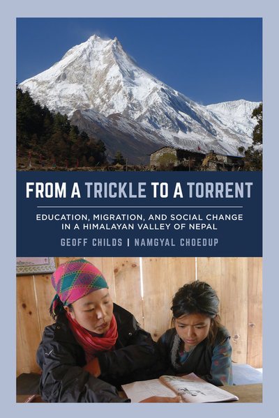 Cover for Geoff Childs · From a Trickle to a Torrent: Education, Migration, and Social Change in a Himalayan Valley of Nepal (Pocketbok) (2018)