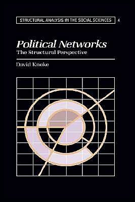 Cover for Knoke, David (University of Minnesota) · Political Networks: The Structural Perspective - Structural Analysis in the Social Sciences (Innbunden bok) (1990)