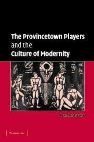 Cover for Murphy, Brenda (University of Connecticut) · The Provincetown Players and the Culture of Modernity - Cambridge Studies in American Theatre and Drama (Hardcover Book) (2005)