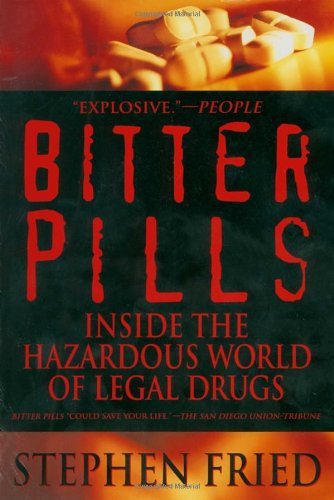 Cover for Stephen Fried · Bitter Pills: Inside the Hazardous World of Legal Drugs (Paperback Book) [Bantam Trade Pbk. Ed edition] (1999)
