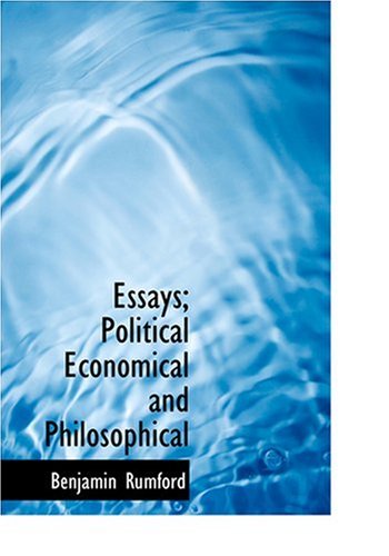 Essays; Political  Economical  and Philosophical - Benjamin Rumford - Bøger - BiblioLife - 9780554214528 - 18. august 2008