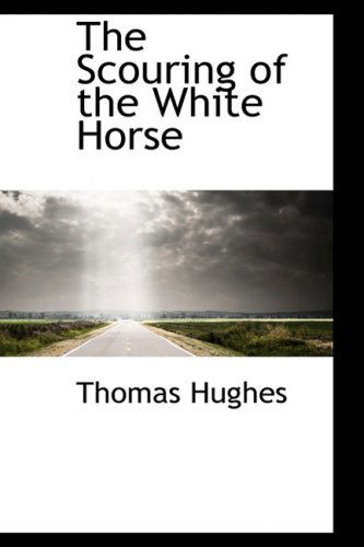 Cover for Thomas Hughes · The Scouring of the White Horse (Hardcover Book) (2008)