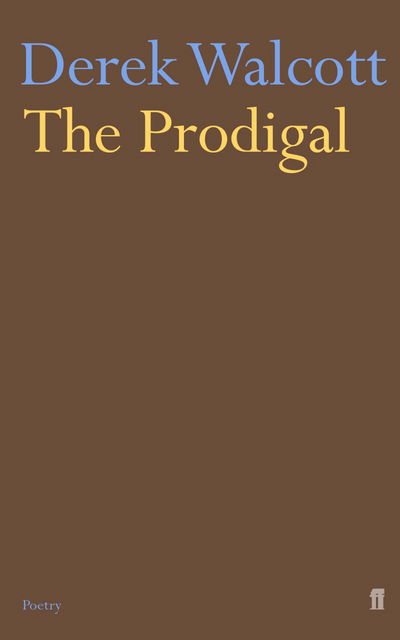 Cover for Derek Walcott Estate · The Prodigal (Paperback Book) [Main edition] (2006)