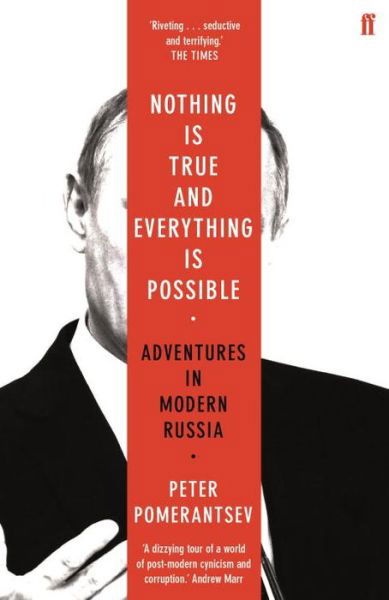 Cover for Peter Pomerantsev · Nothing is True and Everything is Possible: Adventures in Modern Russia (Taschenbuch) [Main edition] (2017)