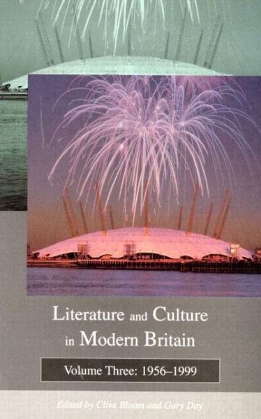 Literature and Culture in Modern Britain: Volume Three: 1956 - 1999 - Clive Bloom - Books - Taylor & Francis Ltd - 9780582075528 - January 11, 2000