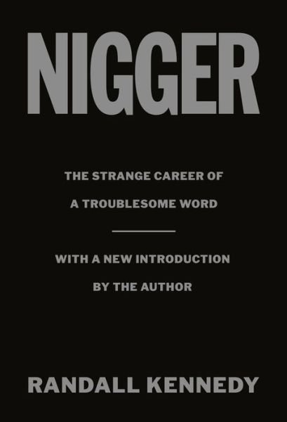Cover for Randall Kennedy · Nigger: The Strange Career of a Troublesome Word  - with a New Introduction by the Author (Gebundenes Buch) (2022)