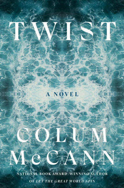 Cover for Colum McCann · Twist: A Novel (Paperback Book) (2025)