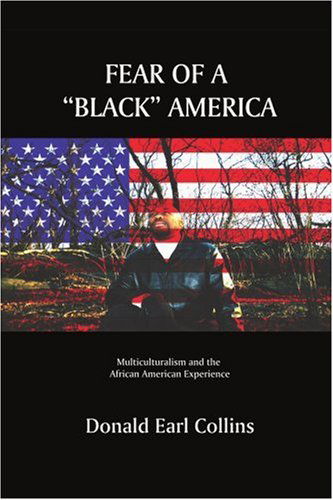 Cover for Donald Collins · Fear of a &quot;Black&quot; America: Multiculturalism and the African American Experience (Paperback Book) (2004)
