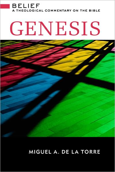 Cover for Miguel A. De La Torre · Genesis: Belief: a Theological Commentary on the Bible (Hardcover Book) (2011)