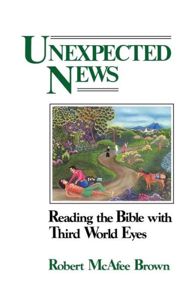 Cover for Robert Mcafee Brown · Unexpected News: Reading the Bible with Third World Eyes (Paperback Book) [1st edition] (1984)