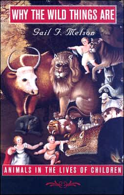 Cover for Gail F. Melson · Why the Wild Things Are: Animals in the Lives of Children (Paperback Book) (2005)