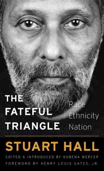 Cover for Stuart Hall · The Fateful Triangle: Race, Ethnicity, Nation - The W. E. B. Du Bois Lectures (Hardcover Book) (2017)