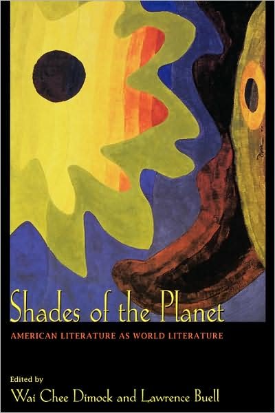 Shades of the Planet: American Literature as World Literature - Wai-chee Dimock - Libros - Princeton University Press - 9780691128528 - 15 de abril de 2007