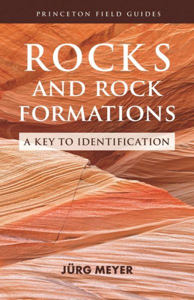 Cover for Jurg Meyer · Rocks and Rock Formations: A Key to Identification - Princeton Field Guides (Paperback Book) (2021)