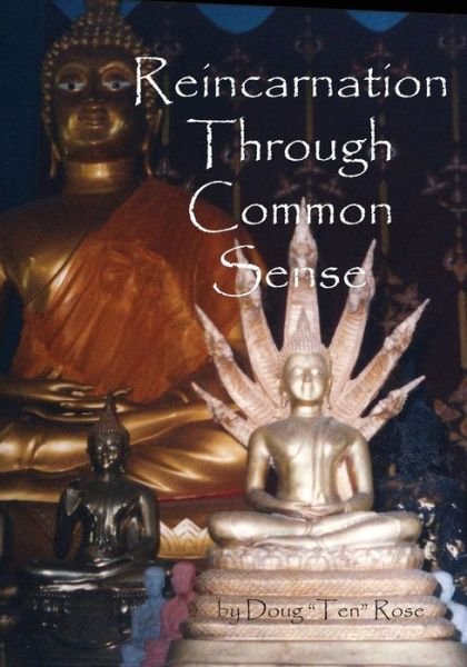 Doug "Ten" Rose · Reincarnation Through Common Sense (Paperback Book) (2013)