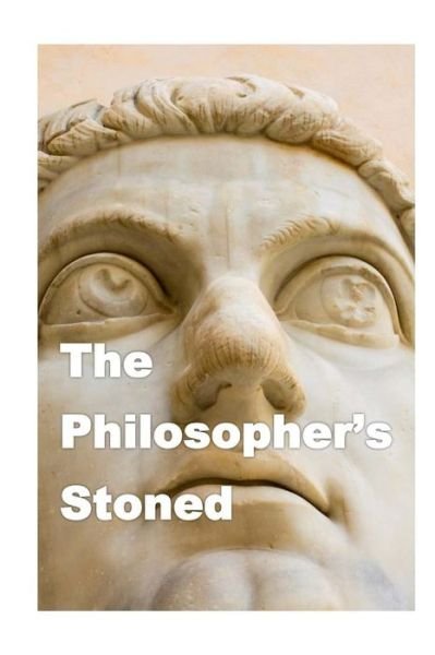 The Philosopher's Stoned - Ann Nelson - Bøger - Ann Nelson - 9780692668528 - March 26, 2016
