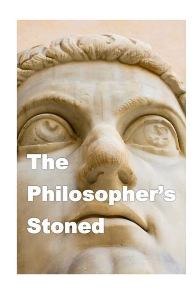 The Philosopher's Stoned - Ann Nelson - Kirjat - Ann Nelson - 9780692668528 - lauantai 26. maaliskuuta 2016