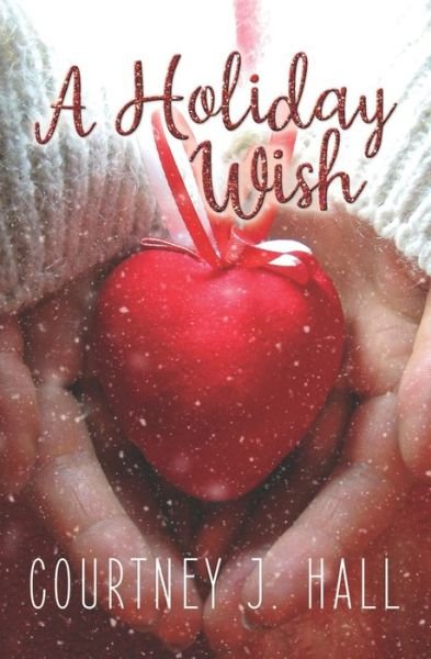 Courtney J. Hall · A Holiday Wish (Paperback Book) (2016)