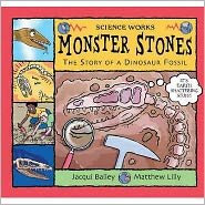 Monster Stones: The Story of a Dinosaur Fossil - Science Works - Jacqui Bailey - Libros - Bloomsbury Publishing PLC - 9780713662528 - 5 de julio de 2004