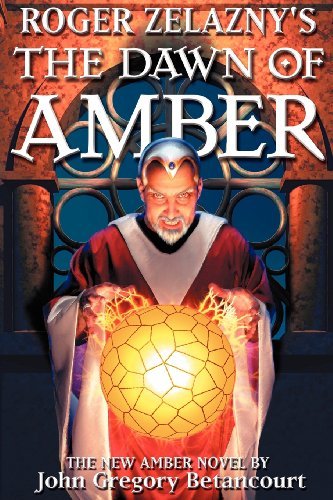 Roger Zelazny's The Dawn of Amber - John Gregory Betancourt - Books - ibooks Inc - 9780743445528 - March 6, 2012