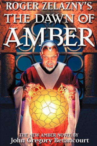 Roger Zelazny's The Dawn of Amber - John Gregory Betancourt - Books - ibooks Inc - 9780743445528 - March 6, 2012