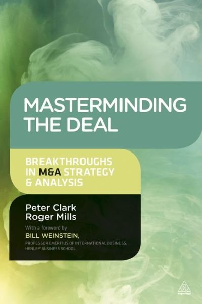 Cover for Peter Clark · Masterminding the Deal: Breakthroughs in M&amp;A Strategy and Analysis (Paperback Book) (2013)