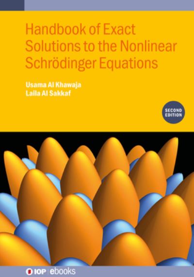 Handbook of Exact Solutions to the Nonlinear Schrodinger Equations (Second Edition) - IOP ebooks - Al Khawaja, Usama (University of Jordan, Amman, Jordan) - Books - Institute of Physics Publishing - 9780750359528 - September 30, 2024