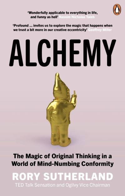 Cover for Rory Sutherland · Alchemy: The Magic of Original Thinking in a World of Mind-Numbing Conformity (Paperback Bog) (2021)