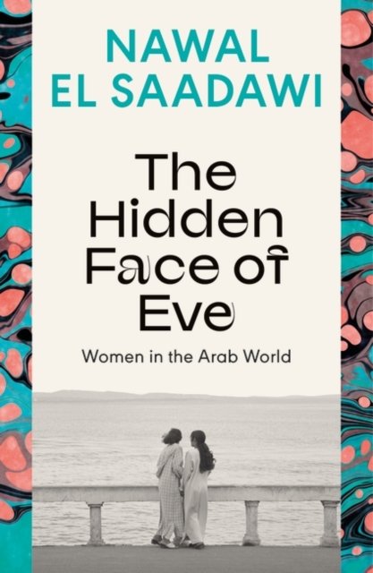 Cover for Nawal El Saadawi · The Hidden Face of Eve: Women in the Arab World (Paperback Book) (2024)