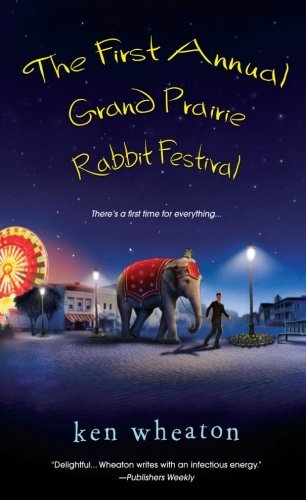 Cover for Ken Wheaton · The First Annual Grand Prairie Rabbit Festival (Paperback Book) [Original edition] (2010)