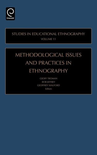 Cover for Geoff Troman · Methodological Issues and Practices in Ethnography - Studies in Educational Ethnography (Hardcover Book) (2005)