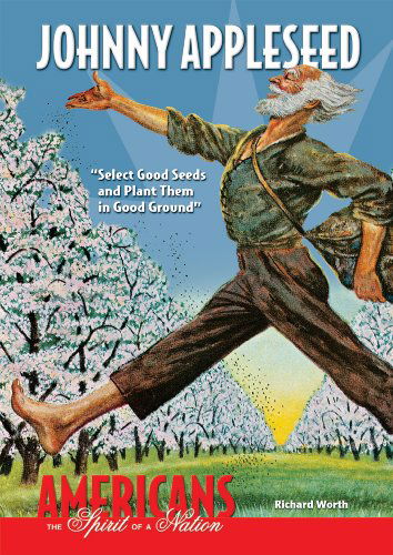 Cover for Richard Worth · Johnny Appleseed: Select Good Seeds and Plant Them in Good Ground (Americans: the Spirit of a Nation) (Inbunden Bok) (2008)