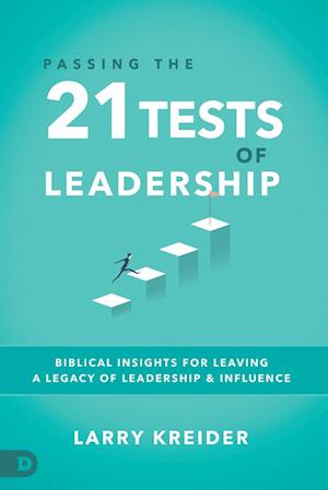 Passing the 21 Tests of Leadership - - Books - Destiny Image - 9780768419528 - April 17, 2018