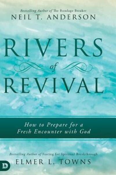 Cover for Neil T. Anderson · Rivers of Revival: How to Prepare for a Fresh Encounter with God (Inbunden Bok) (2019)