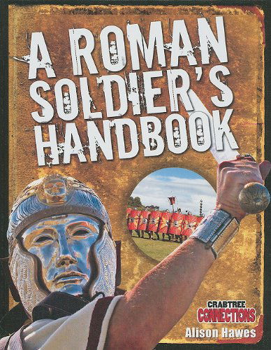 Cover for Alison Hawes · A Roman Soldier's Handbook (Crabtree Connections) (Hardcover Book) (2010)