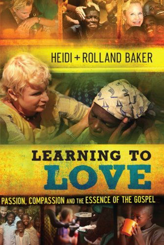 Cover for Rolland Baker · Learning to Love: Passion, Compassion and the Essence of the Gospel (Taschenbuch) (2013)