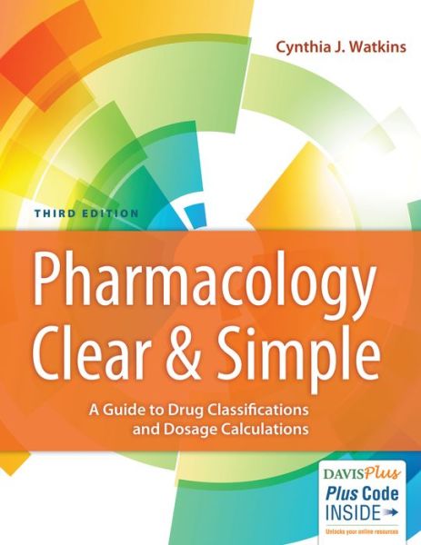 Cover for Cynthia J. Watkins · Pharmacology Clear &amp; Simple: A Guide to Drug Classifications and Dosage Calculations (Paperback Book) [3 Revised edition] (2018)